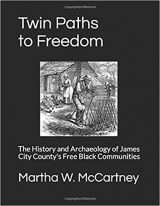Twin Paths to Freedom by Martha McCartney, Virginia Archeological Society